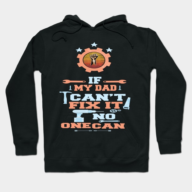 If My Dad Can't Fix It No One Can : Funny Gift Hoodie by ARBEEN Art